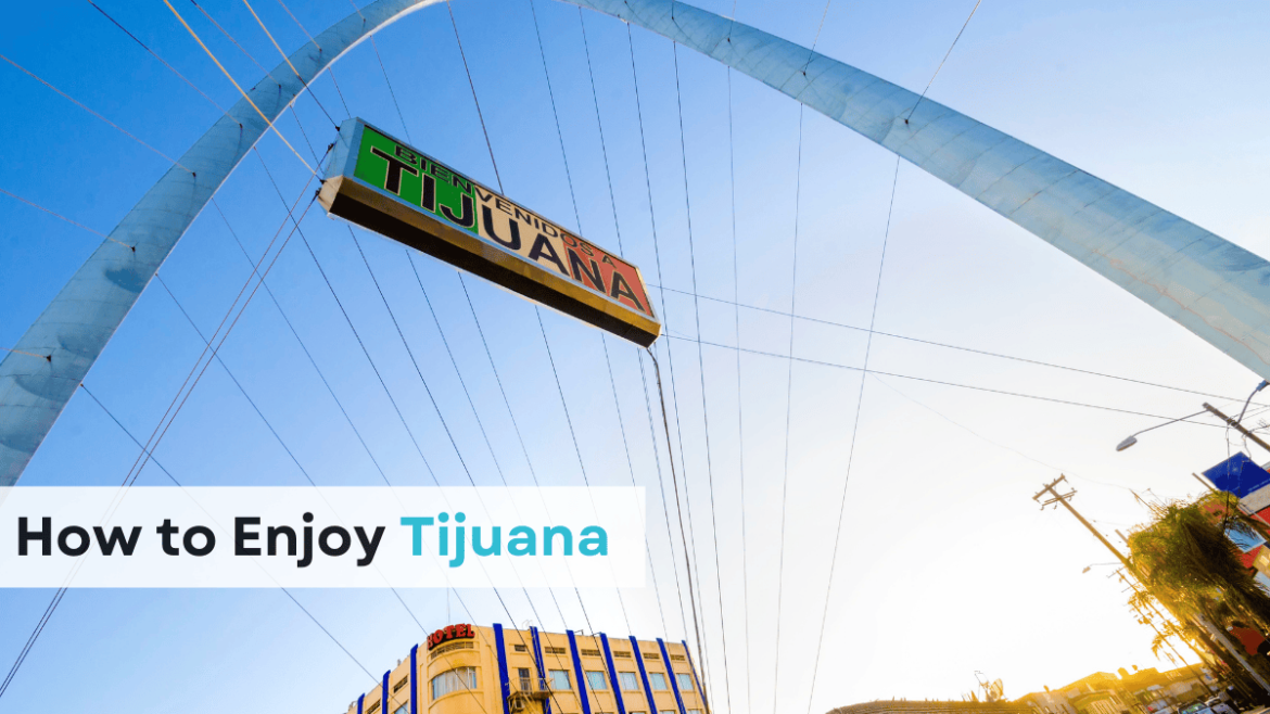 How to Enjoy Tijuana Before Surgery